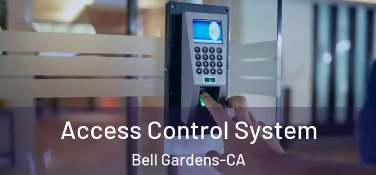  Access Control System Bell Gardens-CA